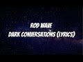 Rod Wave Dark Conversations Lyrics