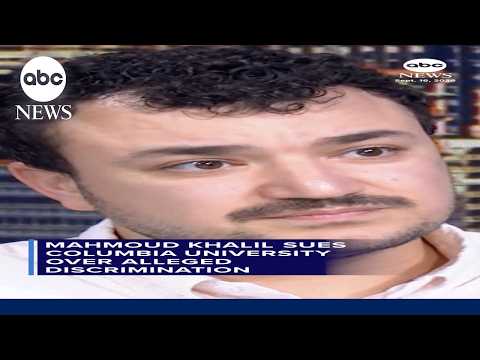 Mahmoud Khalil Sues Columbia University
