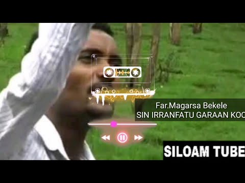 Sin irraanfatu garaan koo|Far.Magarsa Bekele| old oromic gospel song