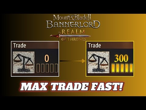 How To MAX Trade Skill in Bannerlord FAST