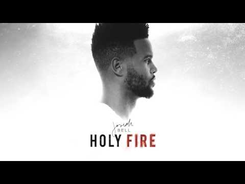 Josiah Bell -Holy Fire (Official Song)