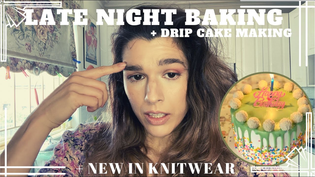 Late Night Vlogging I Drip Cake How To + New Season Knitwear Try On