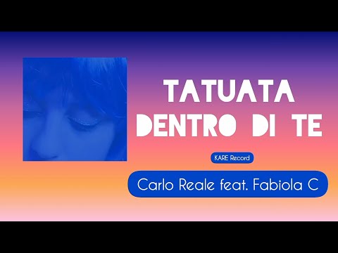 Carlo Reale feat. Fabiola C - Tatuata Dentro di Te