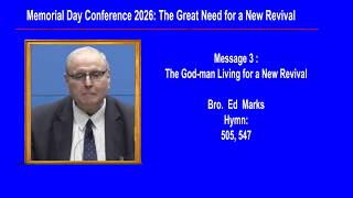 Memorial Day Conference 2026 Message 3 : The God-man Living for a New Revival  Bro.  Ed  Marks