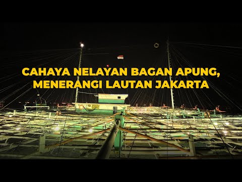 CAHAYA NELAYAN BAGAN APUNG, MENERANGI LAUTAN JAKARTA