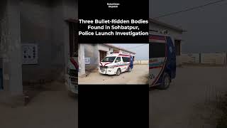 Three Bullet-Ridden Bodies Found in Sohbatpur, Police Launch Investigation #balochistandispatch