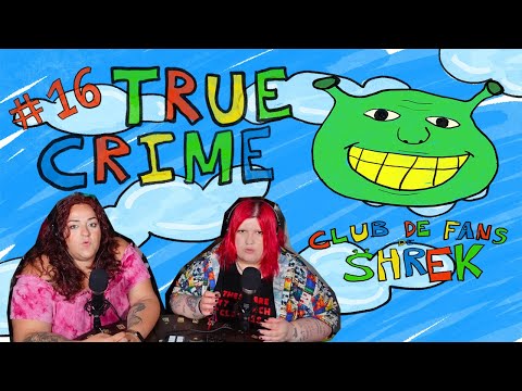 Club de fans de Shrek #16: True Crime (con Mimi XXL)