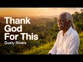Dusty Rivers — “Thank God For This” (Official Lyric Video)