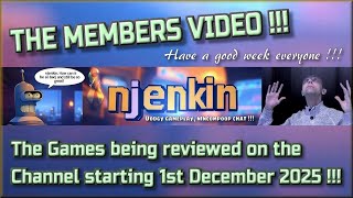 The Members Video !!!  The Games being reviewed on the Channel starting 1st December 2025 !!!