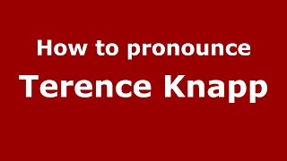 How to pronounce Terence Knapp