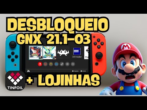 GNX 21.1-03: Atualize o Desbloqueio do Switch em 2026 com Tinfoil 100% FUNCIONAL! 🔥