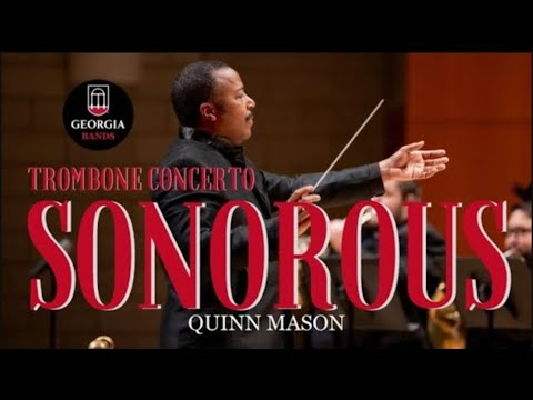 UGA Wind Ensemble: Trombone Concerto, "Sonorous" by Quinn Mason/tran. Nicholas E. Williams