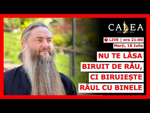 🔴 LIVE #590 - NU TE LĂSA BIRUIT DE RĂU, CI BIRUIEȘTE RĂUL CU BINELE || Pr. CHIRIL