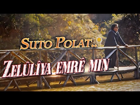 SUTO POLAT.. - ღ ZELÛLIYA EMRÊ MIN ღ