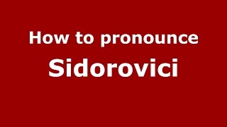 How to pronounce Sidorovici