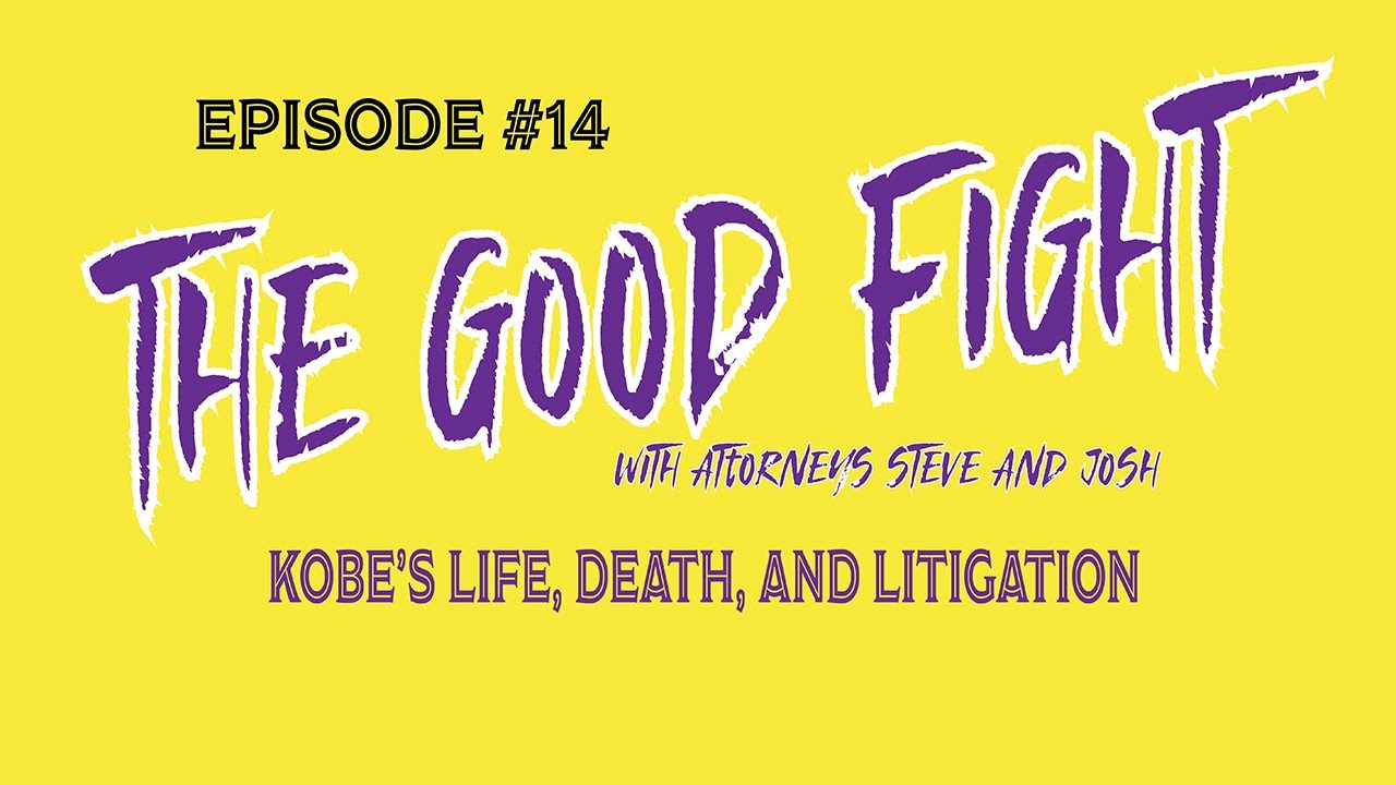 WILL KOBE BRYANT BE SUED??!! – The Good Fight w/ Attorneys Steve & Josh – Episode #14