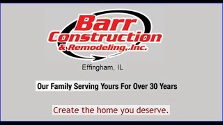 preview picture of video 'Barr Construction & Remodeling, Inc. of Effingham, IL over 30 years'
