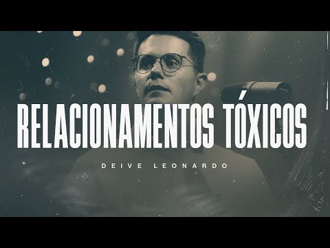 Toxic Relationships | Deive Leonardo