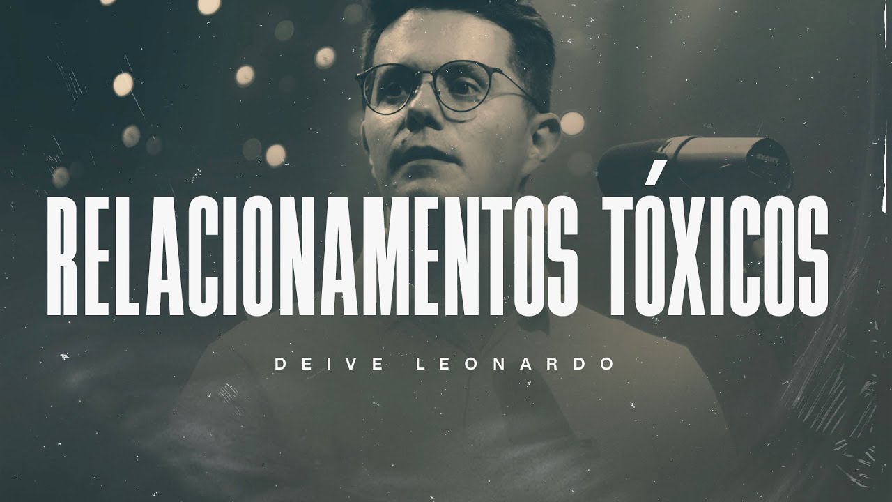 Relacionamentos Tóxicos | Deive Leonardo