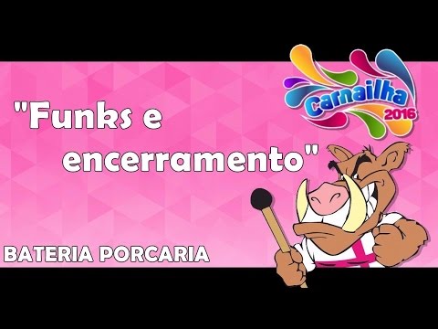 Bateria Porcaria - Carnailha 2016 / Funks e Encerramento