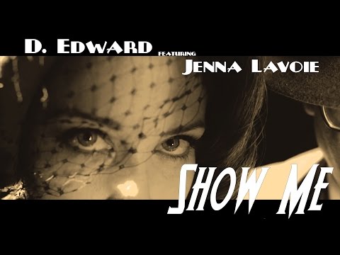 D.Edward - Show Me (feat. Jenna Lavoie) - Official Music Video