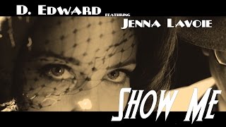D.Edward - Show Me (feat. Jenna Lavoie) - Official Music Video