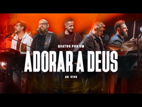 Adorar a Deus - Quatro por Um (Clipe Oficial)