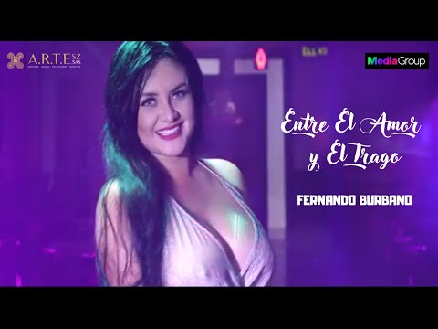 Entre El Amor y El Trago -  Fernando Burbano (Video Oficial)