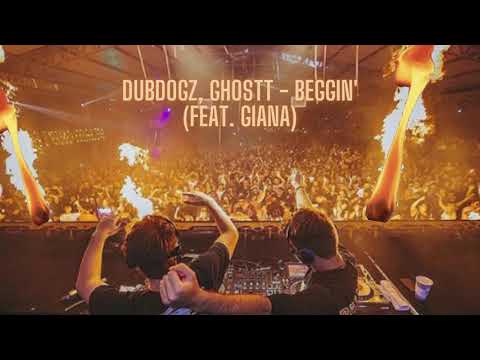Dubdogz, Ghostt - Beggin' (feat.  Giana)