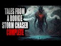 Tales From A Rookie Storm Chaser COMPLETE Creepypasta Storytime