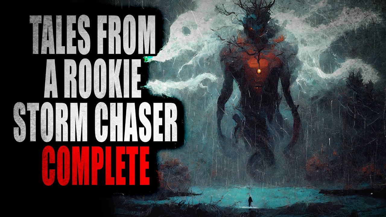 "Tales from a Rookie Storm Chaser" [COMPLETE] | Creepypasta Storytime