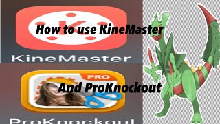 How to use KineMaster and ProKnockout