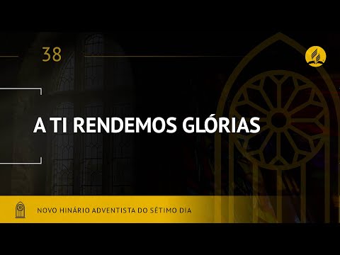 Novo Hinário Adventista • Hino  38 • A Tí Rendemos Glória • (Lyrics)