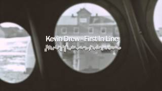 Kevin Drew - First In Line