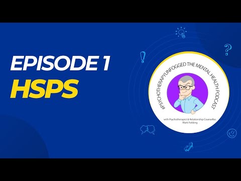 #PsychotherapyUnplugged Episode 1 Highly Sensitive People (HSPs)