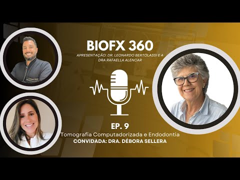PODCAST BIOFX 360 - Episódio 9 - Dra. Débora Sellera - Endodontia e Tomografia Computadorizada