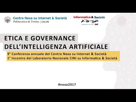 9° Conferenza Nexa su Internet & Società 2017 - Etica e governance dell'Intelligenza Artificiale