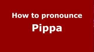 How to pronounce Pippa