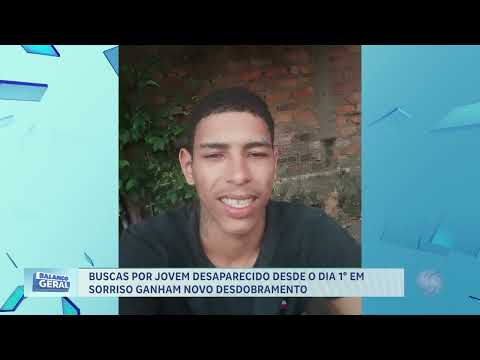 Buscas por jovem desaparecido desde o dia 01°em Sorriso ganha novo desdobramento