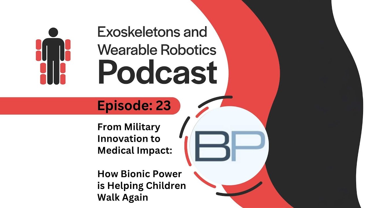 Episode 23: From Military Innovation to Medical Impact: Bionic Power is Helping Children Walk Again
