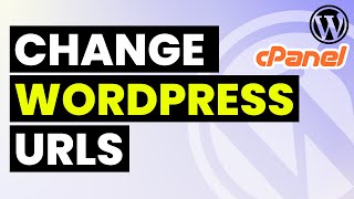 How to Change WordPress Url In Cpanel | 3 Ways to Change WordPress Urls
