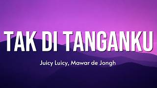 Download lagu Juicy Luicy, Mawar de Jongh - Tak Di Tanganku ( Lirik Lagu ) mp3 Download lagu Juicy Luicy, Mawar de Jongh - Tak Di Tanganku ( Lirik Lagu ) mp3
