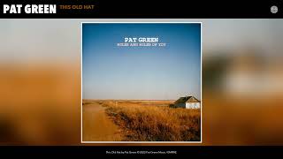 Pat Green - This Old Hat (Official Audio)
