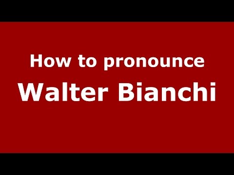 How to pronounce Walter Bianchi (Italian/Italy)  - PronounceNames.com