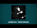 Suicidal Love Disoc8 Slowed