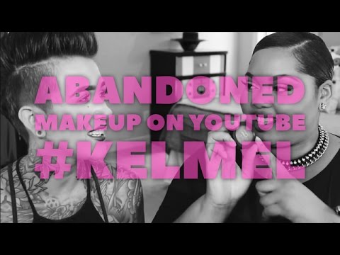 Abandoned Makeup On YouTube | #KelMel Video