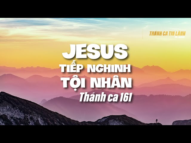THÁNH CA 161|GIÊ XU TIẾP NGHINH TỘI NHÂN| KARAOKE THÁNH CA TIN LÀNH