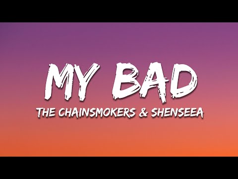 The Chainsmokers & Shenseea - My Bad (Lyrics)