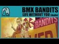 BMX BANDITS - Life Without You [Audio]