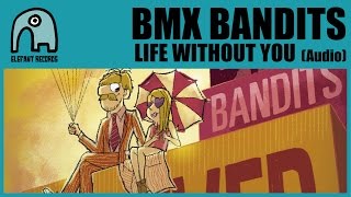 BMX BANDITS - Life Without You [Audio]